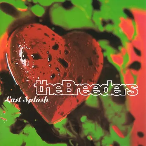 The Breeders - Last Splash (1993/2018)