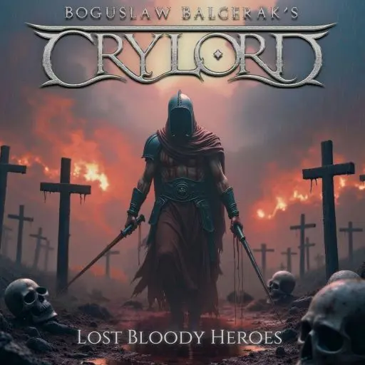 Boguslaw Balcerak's Crylord - Lost Bloody Heroes (2025)