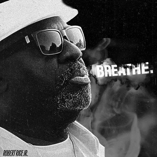Robert Rice Jr - Breathe (2025)