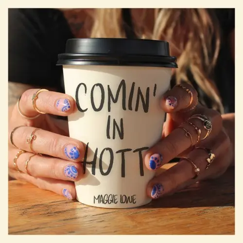 Maggie Lowe - Comin' in Hott (2025)