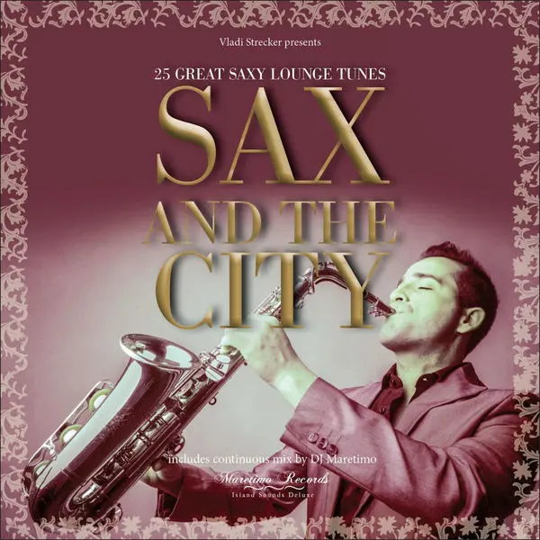 Vladi Strecker Presents: Sax and the City - Saxophone Lounge Music (2016)