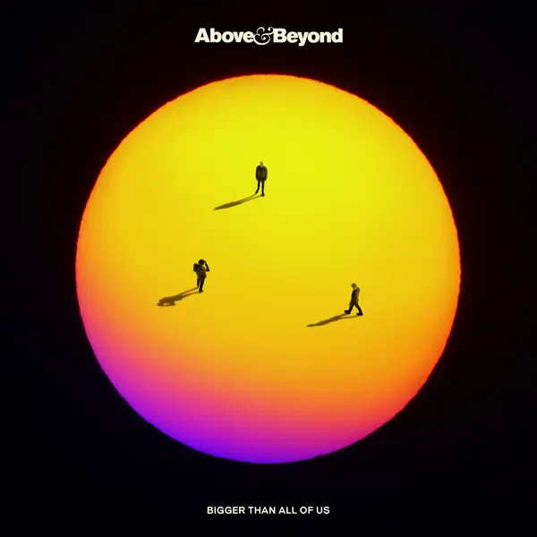 Above & Beyond - Bigger Than All Of Us (2025)