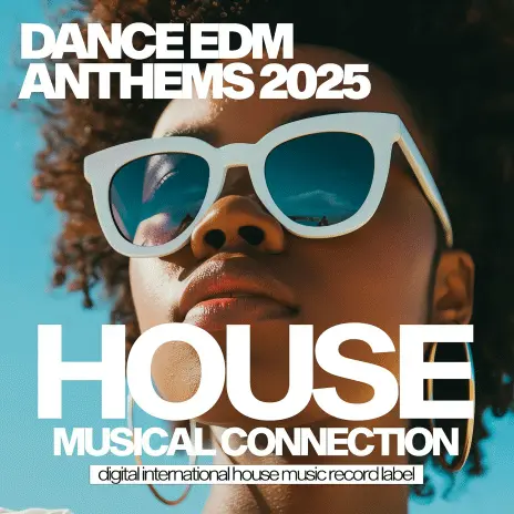 Dance EDM Anthems 2025 - House Musical Connection (2025)