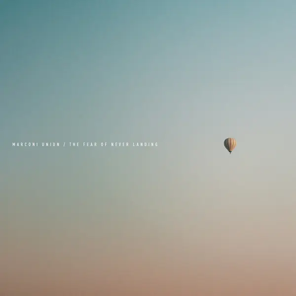 Marconi Union - The Fear of Never Landing (2025)