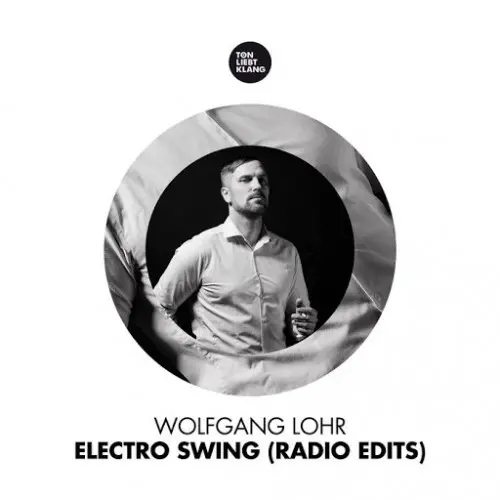 Wolfgang Lohr - Electro Swing (Radio Edits) (2017)