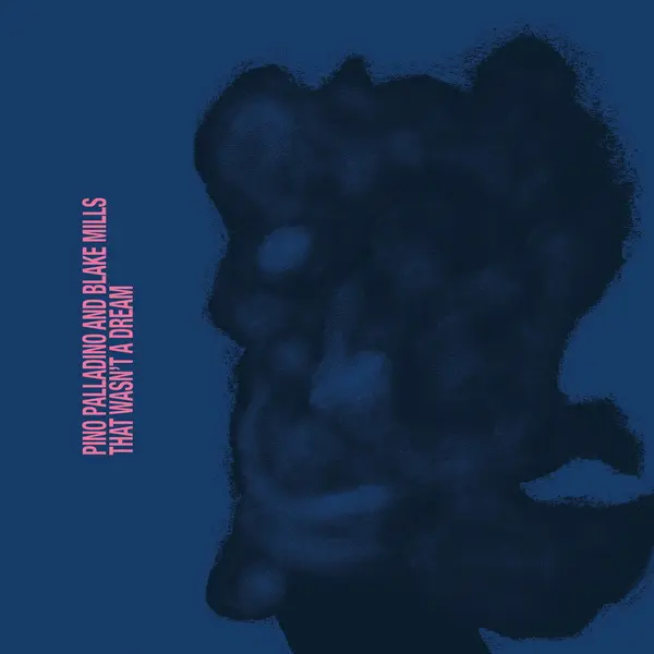 Pino Palladino & Blake Mills - That Wasn't A Dream (2025)