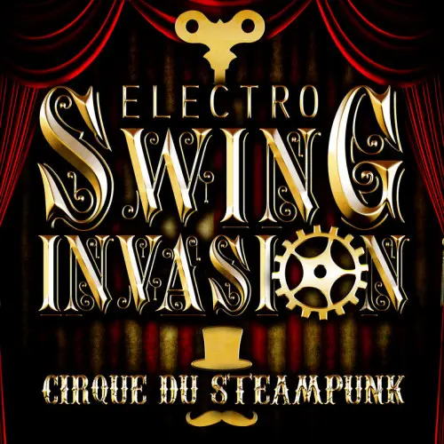 Electro Swing Invasion - Cirque du Steampunk (2014)