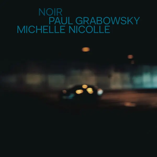 Michelle Nicolle & Paul Grabowsky - Noir (2025)