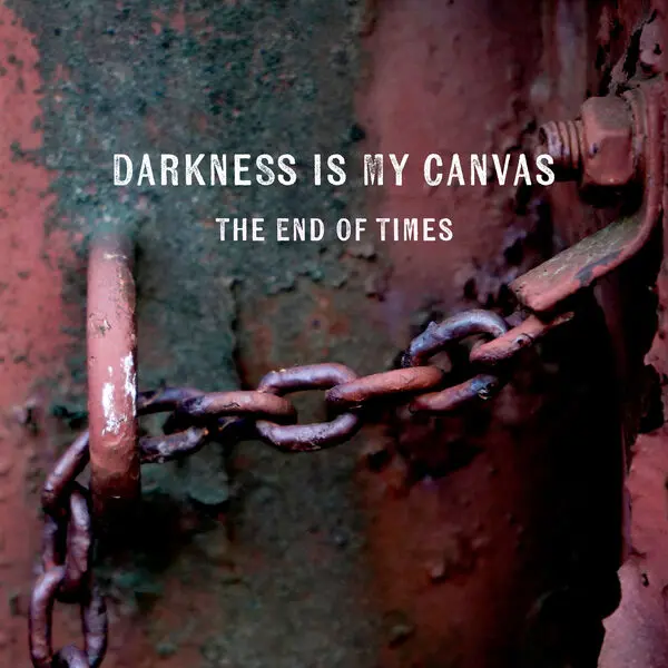 Darkness Is My Canvas - The End Of Times (2025)