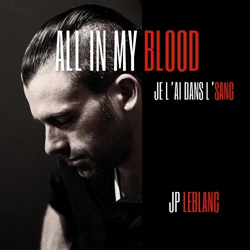 JP LeBlanc - All In My Blood / Je l'ai dans l'sang (2025)