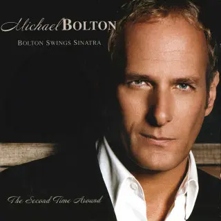 Michael Bolton - Bolton Swings Sinatra: The Second Time Around (2006)