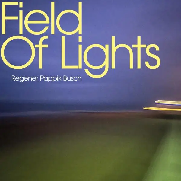 Regener, Pappik, Busch - Field Of Lights (2025)