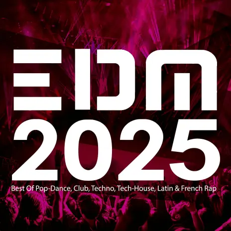 EDM 2025: Best Of Pop-Dance, Club, Techno, Tech-House, Latin & French Rap (2025)