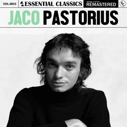 Jaco Pastorius - Essential Classics, Vol. 855 (Remastered) (2025)