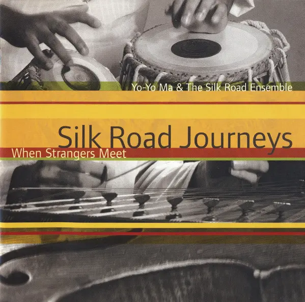 Yo-Yo Ma & The Silk Road Ensemble - Silk Road Journeys - When Strangers Meet (2001)