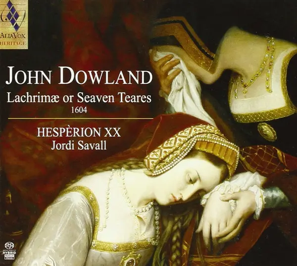 John Dowland - Hespèrion XX, Jordi Savall – Lachrimae Or Seaven Teares (2013)