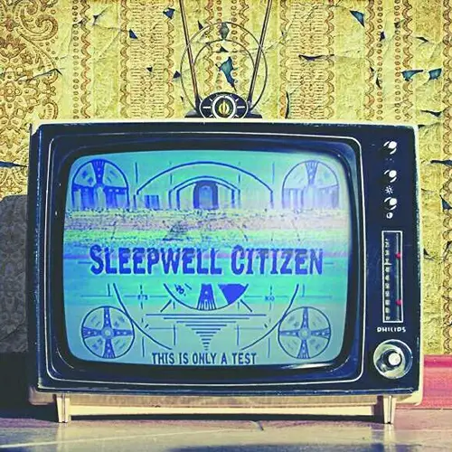 Sleepwell Citizen - This Is Only A Test (2025)