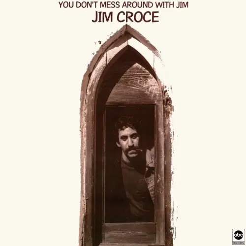 Jim Croce - You Don’t Mess Around With Jim (1972)