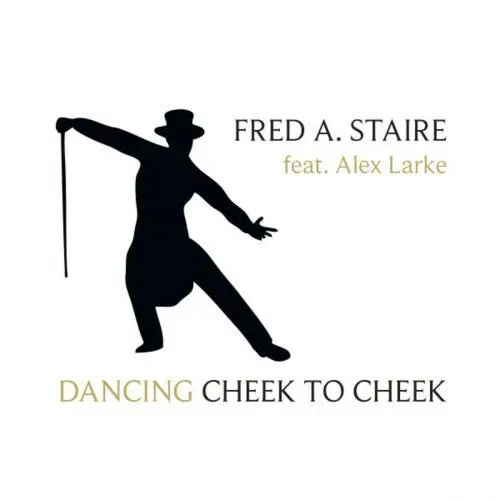 Fred A. Staire Feat. Alex Larke - Dancing Cheek To Cheek (2017)