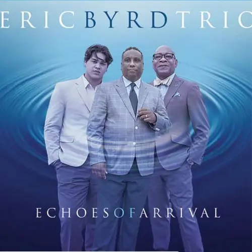 The Eric Byrd Trio - Echoes Of Arrival (2025)