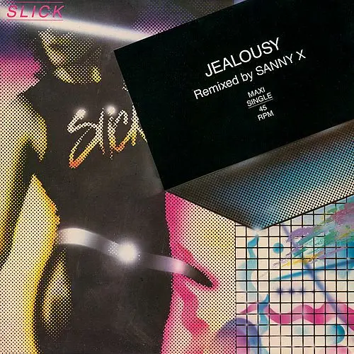 Slick - Jealousy (Remixed By SANNY X) (12'' Maxi-Single) (1985)