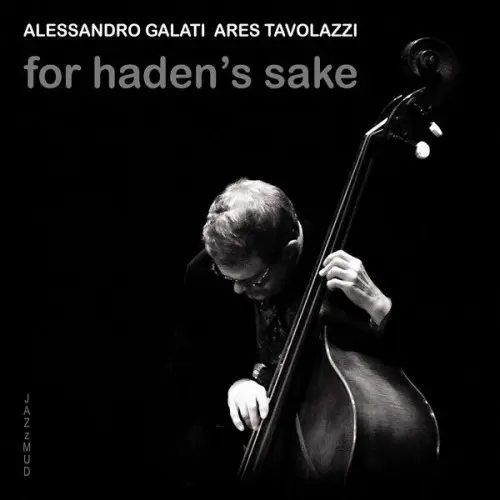 Alessandro Galati, Ares Tavolazzi feat. Claudia Tellini - For Haden's Sake (2020)