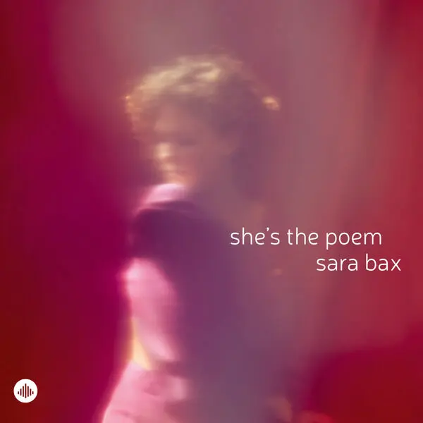 Sara Bax - She's the Poem (2025)