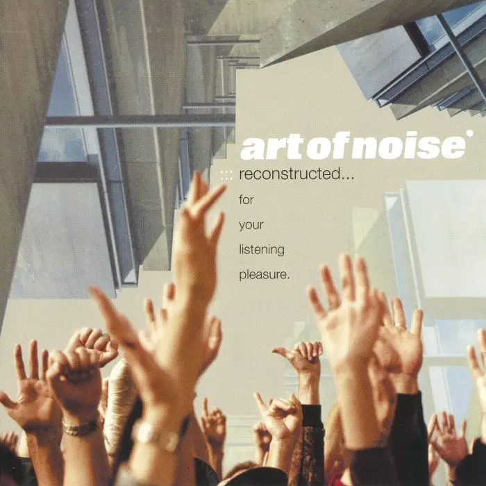Art Of Noise – Reconstructed… For Your Listening Pleasure (2003)