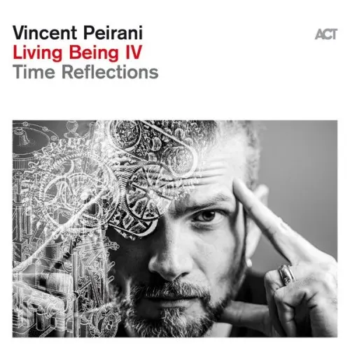 Vincent Peirani with Emile Parisien, Julien Herné, Tony Paeleman & Yoann Serra - Living Being IV (Time Reflections) (2025)