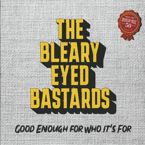 The Bleary Eyed Bastards - Good Enough for Who It's For (2025)