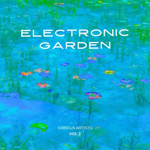 Electronic Garden, Vol. 3 (2025)