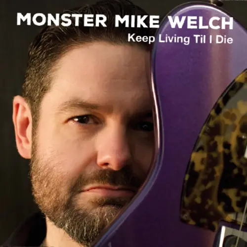 Monster Mike Welch - Keep Living Til I Die (2025)