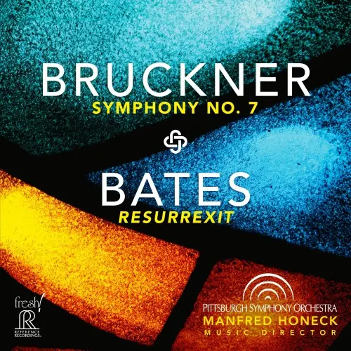 Bruckner, Bates - Pittsburgh Symphony Orchestra, Manfred Honeck – Symphony No. 7/Resurrexit (2022/2024)