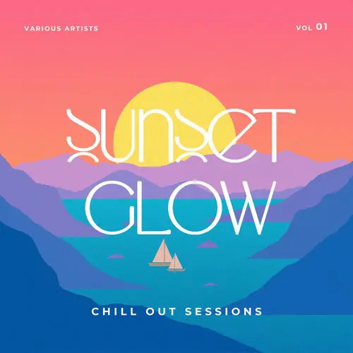 Sunset Glow (Chill Out Sessions), Vol. 1-4 (2025)
