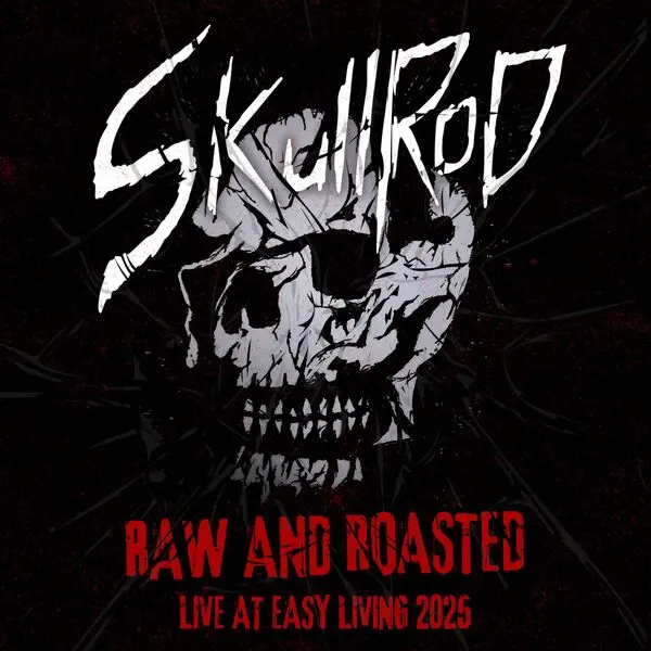 SkullRod - Raw & Roasted (Live at Easy Living 2025) (2025)