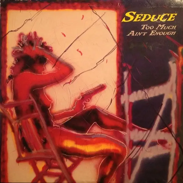 Seduce - Too Much Ain't Enough (1988)