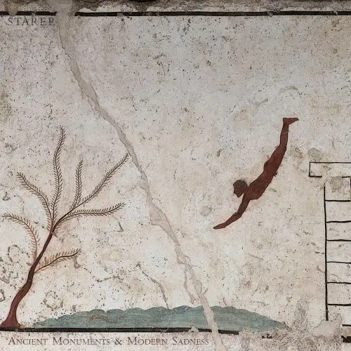 Starer - Ancient Monuments & Modern Sadness (2025)