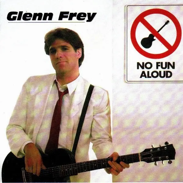 Glenn Frey (ex Eagles) - No Fun Aloud (Reissue) (1982/1994)