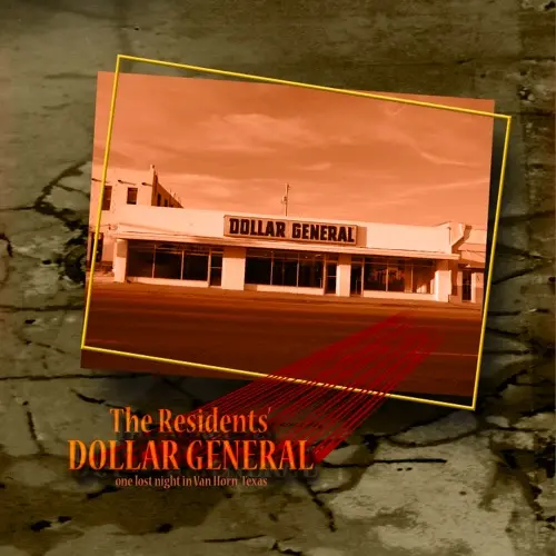 The Residents / Dollar General (One Lost Night In Van Horn, Texas)