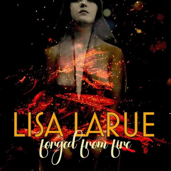 Lisa LaRue - Forged From Fire (2025)