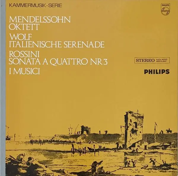 Mendelssohn / Wolf / Rossini - I Musici – Octet / Italienische Serenade / Sonata A Quattro No. 3 (1966)