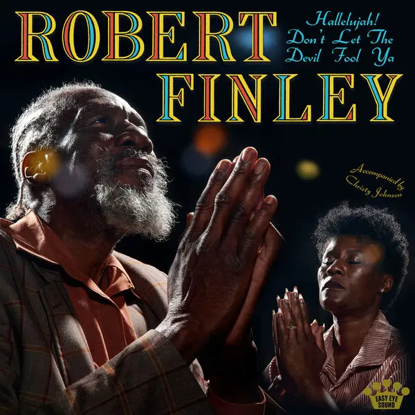 Robert Finley - Hallelujah! Don't Let The Devil Fool Ya (2025)