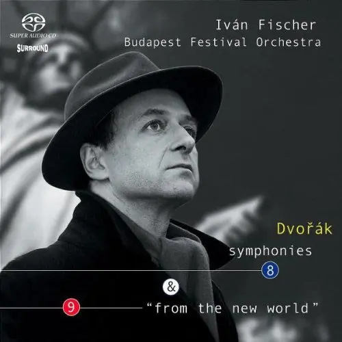 Dvorak - Symphony 8 & 9 - Ivan Fischer, Budapest Festival Orchestra (2002)