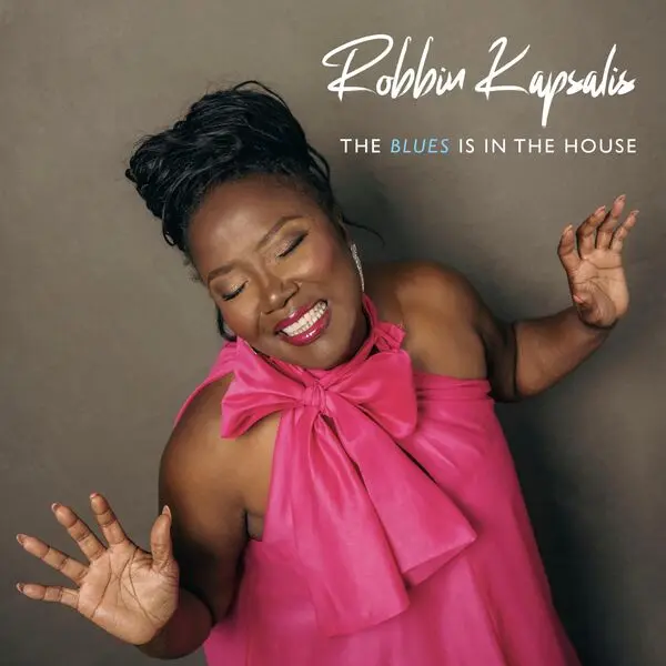 Robbin Kapsalis - The Blues Is In The House (2025)