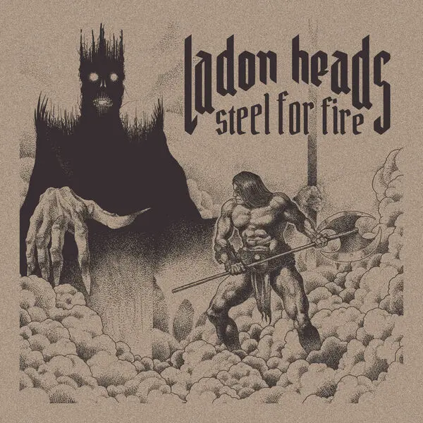 Ladon Heads / Steel For Fire 2025