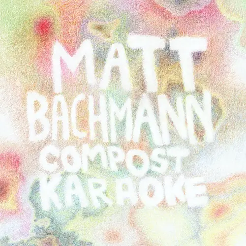 Matt Bachmann - Compost Karaoke (2025)