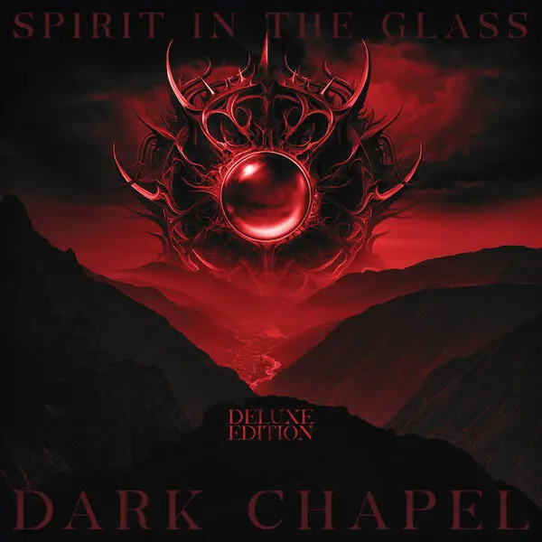 Dark Chapel - Spirit in The Glass (Deluxe) (2025)