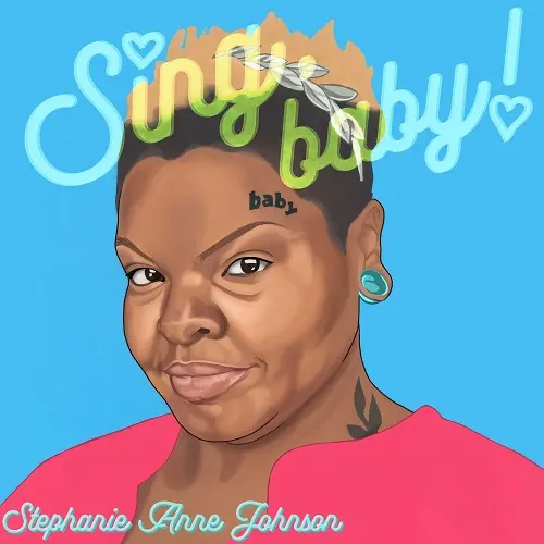 Stephanie Anne Johnson / Sing, baby!