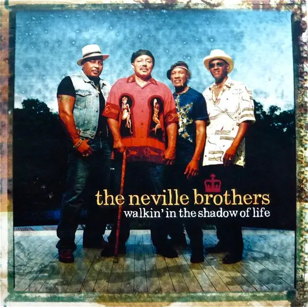 Neville Brothers / Walkin' In The Shadow Of Life 2005