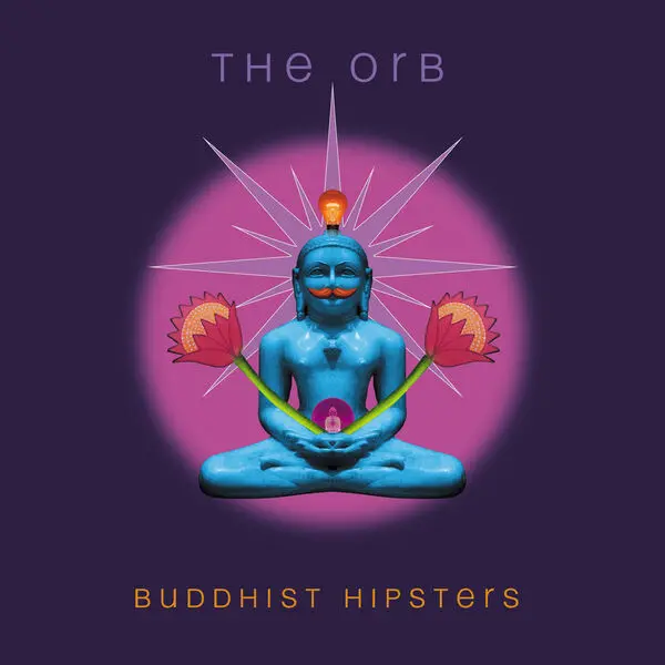 The Orb / Buddhist Hipsters 2025
